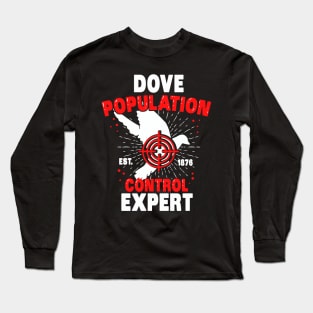 Dove Population Control Expert - Funny Bird Hunter Long Sleeve T-Shirt